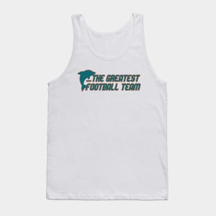 Miami Has The Dolphins Tank Top